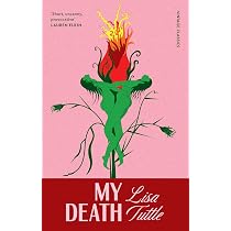 My Death: The deeply unnerving and utterly original feminist